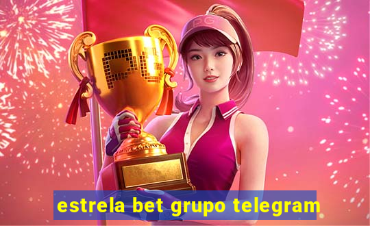 estrela bet grupo telegram